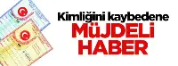 Kimliğini kaybedene müjdeli haber