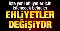 EHLİYETLER DEĞİŞİYOR