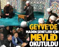 MADEN ŞEHİTLERİ İÇİN MEVLİD OKUNDU
