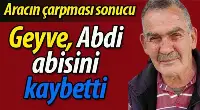 Geyve'de Üzücü Kaza: Abdi Dolgun Hayatını Kaybetti
